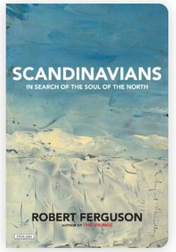 Scandinavians: In Search of the Soul of the North