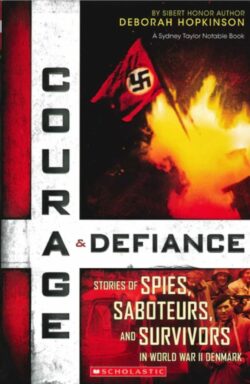 Courage & Defiance: Stories of Spies, Saboteurs, & Survivors in World War II Denmark