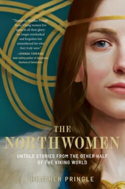 Northwomen: Untold Stories from the Other Half of the Viking World