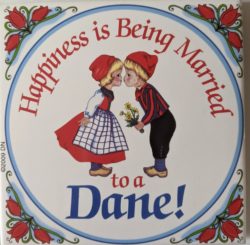 "Happiness is Being Married to a Dane!" tile