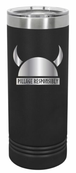 Pillage Responsibly Skinny Tumbler