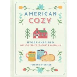 American Cozy: Hygge-Inspired Ways to Create Comfort & Happiness