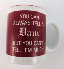 You Can Always Tell a Dane, But You Can't Tell Them Much Mug